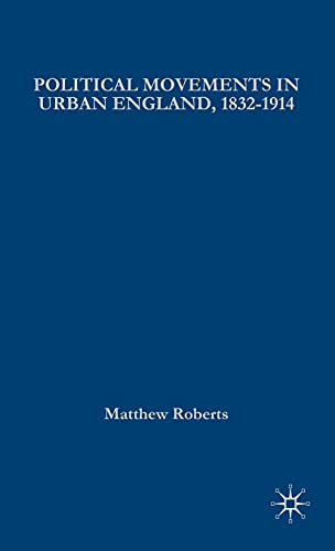 9781403949110: Political Movements in Urban England, 1832-1914: 54 (British History in Perspective)