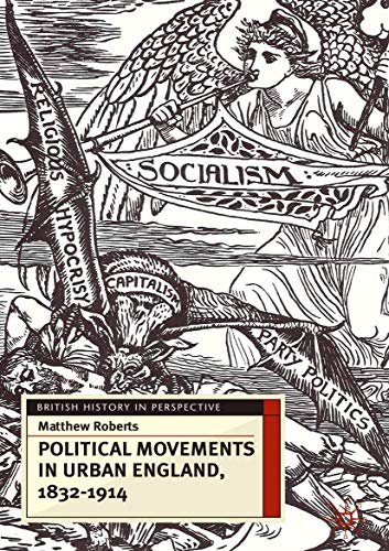 Political Movements in Urban England, 1832-1914 (British History in Perspective, 24) (9781403949127) by Roberts, Matthew