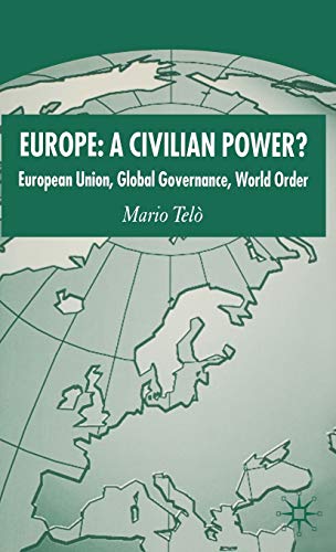 9781403949219: Europe: A Civilian Power?: European Union, Global Governance, World Order