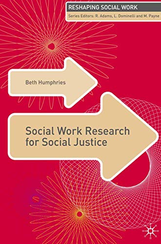 Beispielbild fr Social Work Research for Social Justice: 11 (Reshaping Social Work) zum Verkauf von WorldofBooks