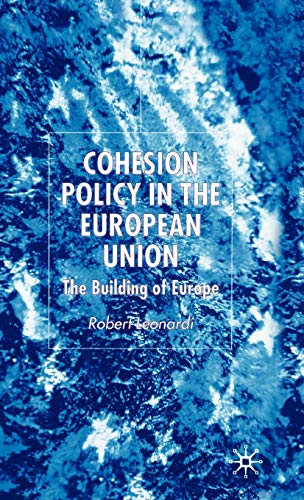 Cohesion Policy in the European Union: The Building of Europe (9781403949554) by Leonardi, R.