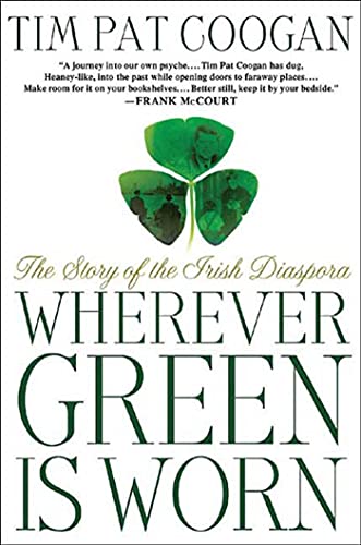 9781403960146: Wherever Green is Worn: The Story of the Irish Diaspora