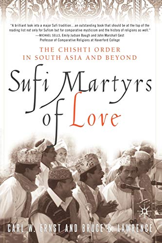Sufi Martyrs of Love: The Chishti Order in South Asia and Beyond.