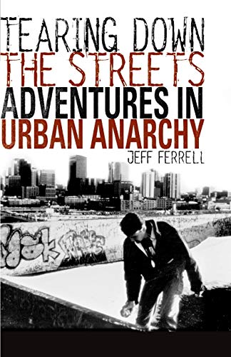 Beispielbild fr Tearing Down the Streets: Adventures in Urban Anarchy zum Verkauf von THE SAINT BOOKSTORE