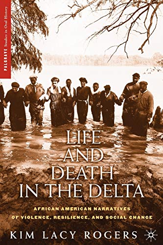 Stock image for Life and Death in the Delta: African American Narratives of Violence, Resilience, and Social Change (Palgrave Studies in Oral History) for sale by Ergodebooks