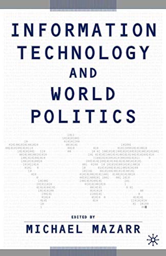Information Technology and World Politics - Michael J. Mazarr