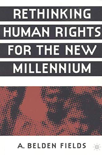 Rethinking Human Rights for the New Millennium (9781403960610) by A. Belden Fields