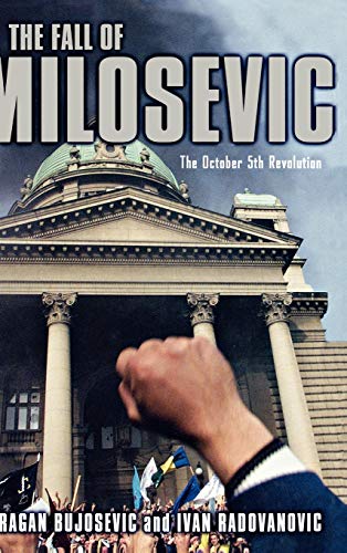 Imagen de archivo de The Fall of Milosevic: The October 5th Revolution a la venta por Wonder Book
