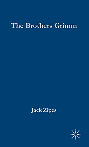 The Brothers Grimm: From Enchanted Forests to the Modern World (9781403960658) by Zipes, J.