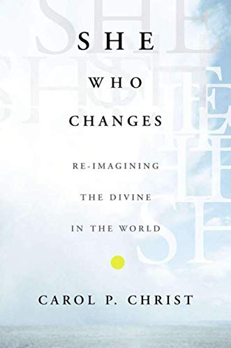 Stock image for She Who Changes : Re-Imagining the Divine in the World for sale by Better World Books