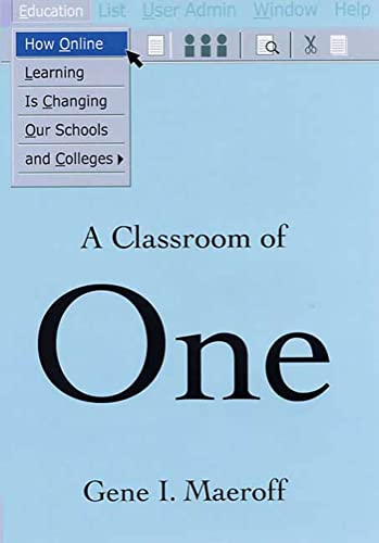 Imagen de archivo de A Classroom of One: How Online Learning Is Changing Our Schools and Colleges a la venta por ThriftBooks-Atlanta