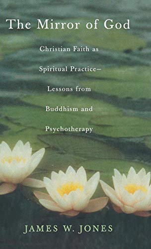 9781403961020: Mirror of God: Christian Faith as Spiritual Practice Lessons from Buddhism and Psychotherapy