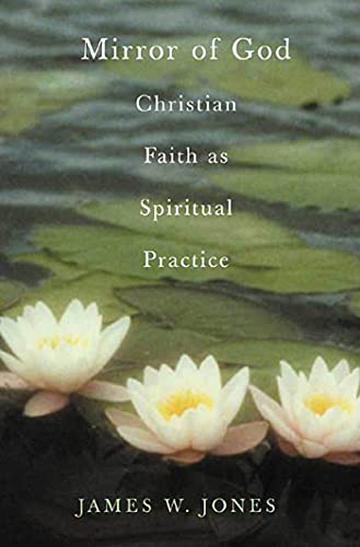 Stock image for The Mirror of God: Christian Faith as Spiritual Practice Lessons from Buddhism and Psychotherapy for sale by ThriftBooks-Atlanta