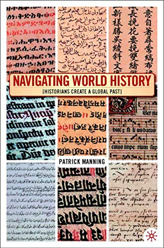 Stock image for Navigating World History : Historians Create a Global Past for sale by Better World Books