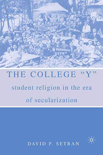 9781403961259: The College "Y": Student Religion in the Era of Secularization