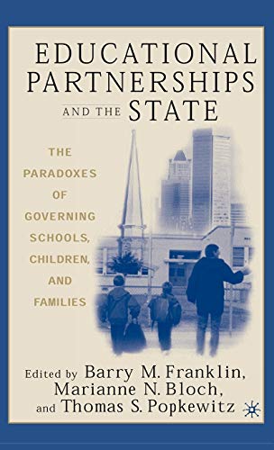 Beispielbild fr Educational Partnerships and the State: The Paradoxes of Governing Schools, Children, and Families zum Verkauf von Cambridge Rare Books