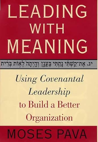 Stock image for Leading With Meaning: Using Covenantal Leadership to Build a Better Organization for sale by Once Upon A Time Books