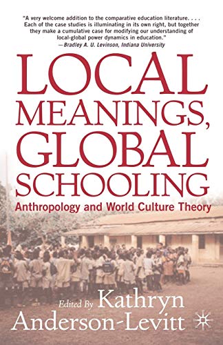 Stock image for Local Meanings, Global Schooling: Anthropology and World Culture Theory for sale by Chiron Media