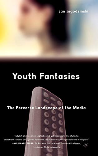 Youth Fantasies: The Perverse Landscape of the Media