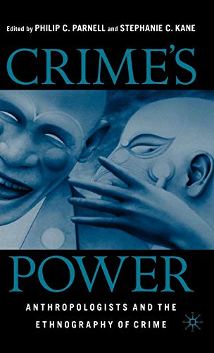 9781403961792: Crime's Power: Anthropologists and the Ethnography of Crime