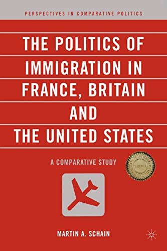Stock image for The Politics of Immigration in France, Britain, and the United States: A Comparative Study (Perspectives in Comparative Politics) for sale by GF Books, Inc.