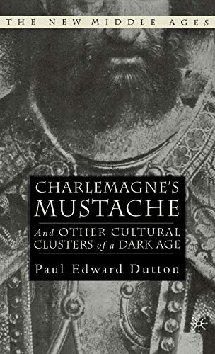 Stock image for Charlemagne's Mustache : And Other Cultural Clusters of a Dark Age for sale by Better World Books