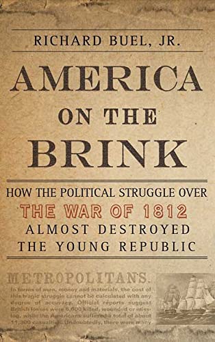 Stock image for America on the Brink : How the Political Struggle over the War of 1812 Almost Destroyed the Young Republic for sale by Better World Books