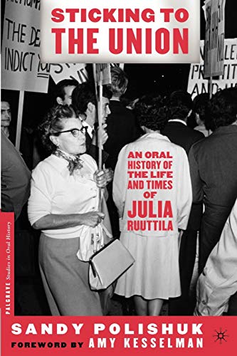 9781403962409: Sticking to the Union: An Oral History of the Life and Times of Julia Ruuttila