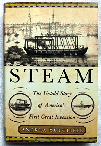 Beispielbild fr Steam: The Untold Story of America's First Great Invention zum Verkauf von SecondSale