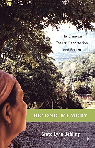 Beyond Memory: The Crimean Tatars' Deportation and Return (Anthropology, History and the Critical...