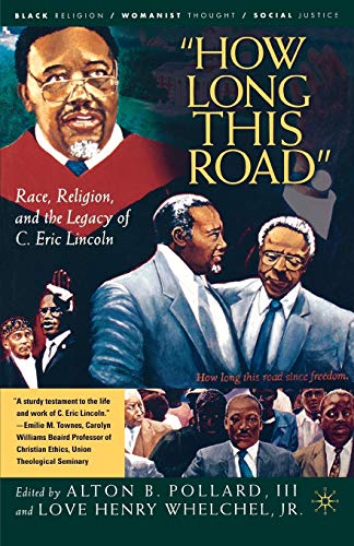 Imagen de archivo de How Long This Road: Race, Religion, and the Legacy of C. Eric Lincoln (Black Religion/Womanist Thought/Social Justice) a la venta por Midtown Scholar Bookstore