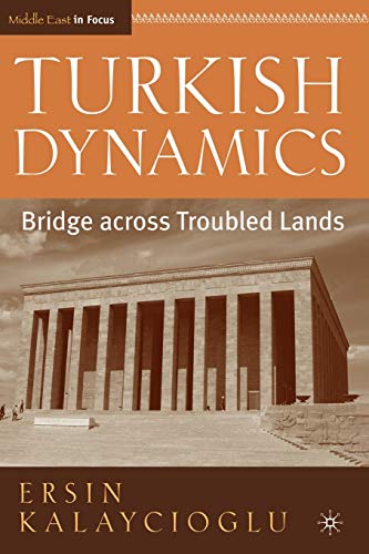 Imagen de archivo de Turkish Dynamics: Bridge Across Troubled Lands (Middle East in Focus) a la venta por Chiron Media