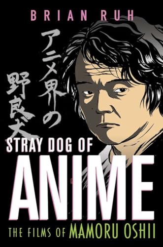 9781403963291: Stray Dog of Anime: The Films of Mamoru Oshii