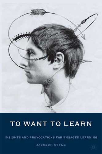 Stock image for To Want to Learn : Insights and Provocations for Engaged Learning for sale by Better World Books