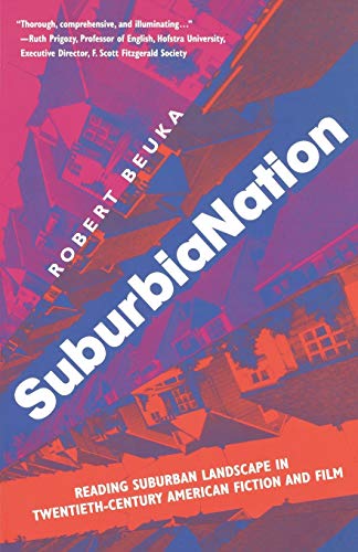 Beispielbild fr SuburbiaNation : Reading Suburban Landscape in Twentieth-Century American Fiction and Film zum Verkauf von Better World Books