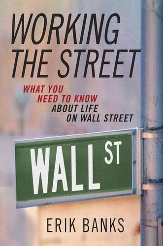 Beispielbild fr Working the Street : What You Need to Know about Life on Wall Street zum Verkauf von Better World Books