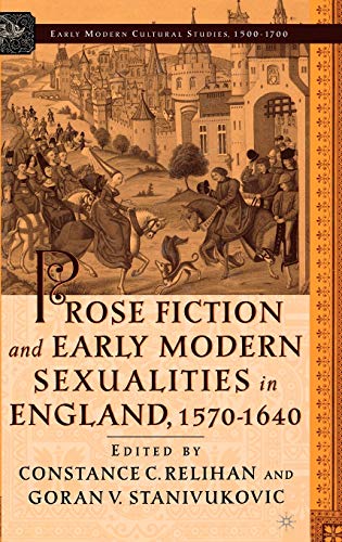 Stock image for Prose Fiction and Early Modern Sexualities in England, 1570-1640 (Early Modern Cultural Studies) for sale by Ergodebooks