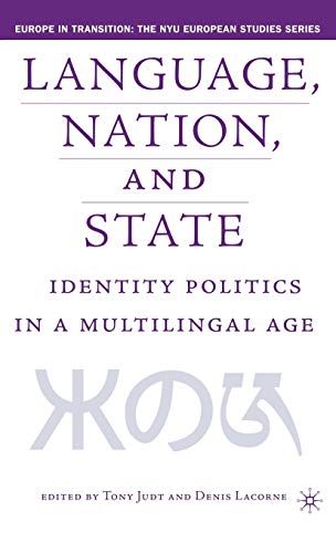 9781403963932: Language, Nation, and State: Identity Politics in a Multilingual Age (Europe in Transition: The NYU European Studies Series)