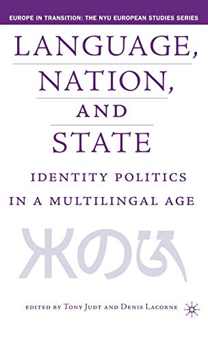 9781403963932: LANGUAGE, NATION, AND STATE: IDENTITY POLITCS IN A MULTILINGAL AGE: Identity Politics in a Multilingual Age