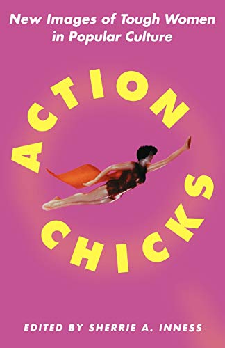 9781403963963: Action Chicks: New Images of Tough Women in Popular Culture