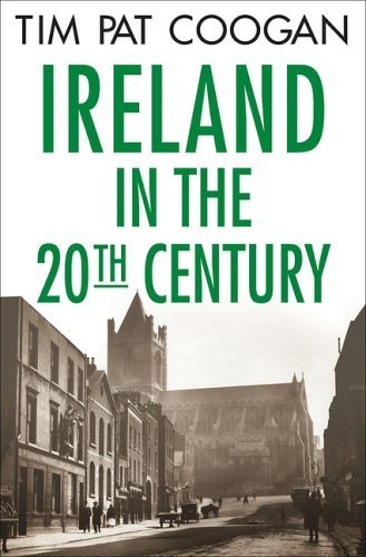 Ireland in the Twentieth Century (9781403963970) by Coogan, Tim Pat