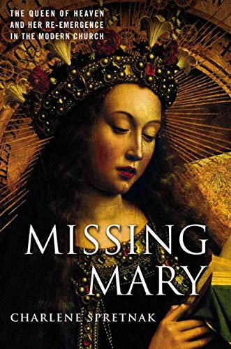 Beispielbild fr Missing Mary : The Queen of Heaven and Her Re-Emergence in the Modern Church zum Verkauf von Better World Books