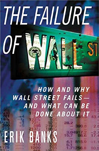 Beispielbild fr The Failure of Wall Street: How and Why Wall Street Fails -- And What Can Be Done About It zum Verkauf von Spread The Word Nevada