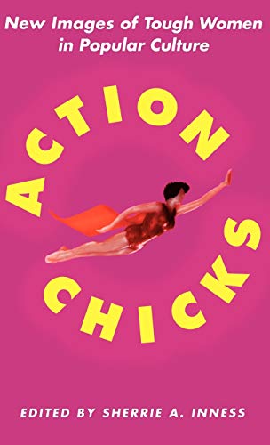 Stock image for Action Chicks : New Images of Tough Women in Popular Culture for sale by Better World Books