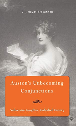 Stock image for Austen's Unbecoming Conjunctions: Subversive Laughter; Embodied History for sale by Ria Christie Collections