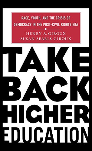 Stock image for Take Back Higher Education: Race, Youth, and the Crisis of Democracy in the Post-Civil Rights Era for sale by POQUETTE'S BOOKS