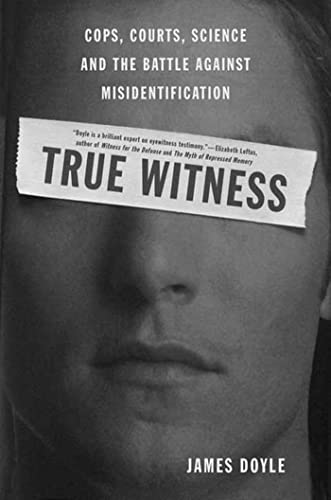 Imagen de archivo de True Witness : Cops, Courts, Science, and the Battle Against Misidentification a la venta por Better World Books