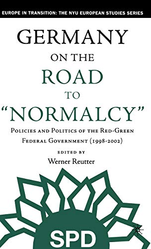 Stock image for Germany on the Road to Normalcy : Policies and Politics of the Red-Green Federal Government, 1998-2002 for sale by Better World Books: West