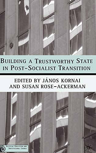 Imagen de archivo de Building a Trustworthy State in Post-Socialist Transition (Political Evolution and Institutional Change) a la venta por Ergodebooks