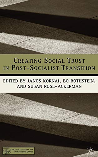 9781403964496: Creating Social Trust in Post-Socialist Transition (Political Evolution and Institutional Change)